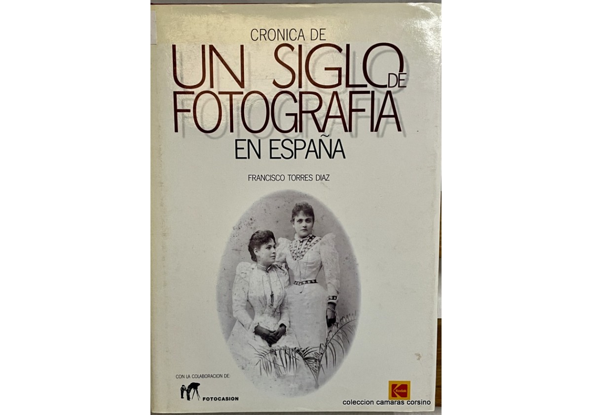 CRONICA DE UN SIGLO DE FOTOGRAFIA EN ESPAÑA